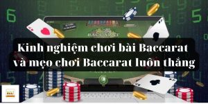 Mẹo Chơi Baccarat – Bí Quyết Nhận Thưởng Từ Chuyên Gia