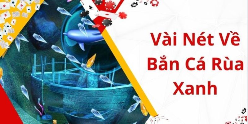 Giới thiệu chung bắn cá rùa xanh tại I9bet